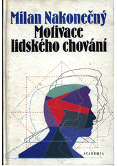 Motivace lidského chování /  Milan Nakonečný Cover Image